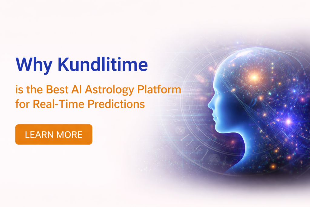 Why Kundlitime is the Best AI Astrology Platform for Real-Time Predictions?